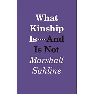 What Kinship Is - And Is Not