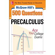 McGraw-Hill’s 500 Precalculus Questions: Ace Your College Exams