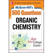 McGraw-Hill’s 500 Organic Chemistry Questions: Ace Your College Exams