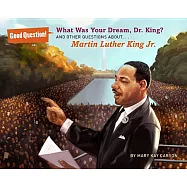 What Was Your Dream, Dr. King?: And Other Questions About... Martin Luther King Jr.