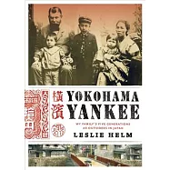Yokohama Yankee: My Family’s Five Generations As Outsiders in Japan