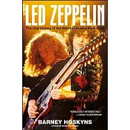 Led Zeppelin: The Oral History of the World&rsquo;s Greatest Rock Band