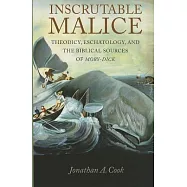 Inscrutable Malice: Theodicy, Eschatology, and the Biblical Sources of Moby-Dick