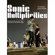 Sonic Multiplicities: Hong Kong Pop and the Global Circulation of Sound and Image
