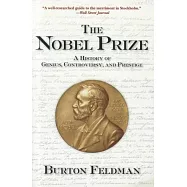 The Nobel Prize: A History of Genius, Controversy, and Prestige