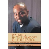Walking in the Shadow of the Leader: How to Be an Effective Assistant to Your Leader