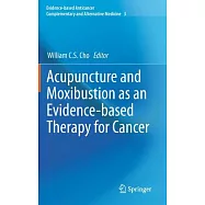 Acupuncture and Moxibustion as an Evidence-Based Therapy for Cancer