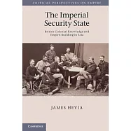 The Imperial Security State: British Colonial Knowledge and Empire-Building in Asia