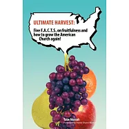 Ultimate Harvest: Five F.a.c.t.s. on Fruitfulness and How to Grow the American Church Again!