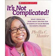 It&rsquo;s Not Complicated!: What I Know for Sure About Helping Our Students of Color Become Successful Readers