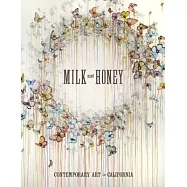 Milk and Honey: Contemporary Art in California