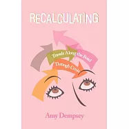 Recalculating: Travels Along the Road Through Crisis