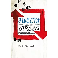 Tweets and the Streets: Social Media and Contemporary Activism