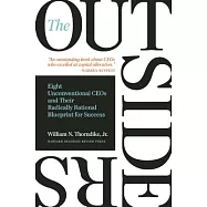 The Outsiders: Eight Unconventional CEOs and Their Radically Rational Blueprint for Success