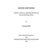 Aksum and Nubia: Warfare, Commerce, and Political Fictions in Ancient Northeast Africa