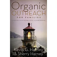 Organic Outreach for Families: Turning Your Home Into a Lighthouse