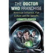 The Doctor Who Franchise: American Influence, Fan Culture and the Spinoffs