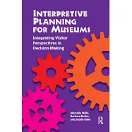 Interpretive Planning for Museums: Integrating Visitor Perspectives in Decision Making