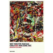 Why Your Five-Year-Old Could Not Have Done That: Modern Art Explained