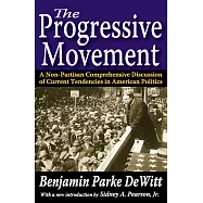 The Progressive Movement: A Non-Partisan Comprehensive Discussion of Current Tendencies in American Politics