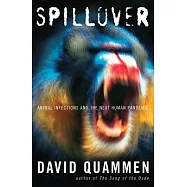 Spillover: Animal Infections and the Next Human Pandemic