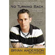 No Turning Back: One Man’s Inspiring True Story of Courage, Determination, and Hope