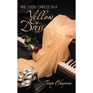 And Then I Danced in a Yellow Dress