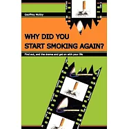 Why Did You Start Smoking Again?: Find Out, End the Drama and Get on With Your Life