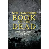 New Hampshire Book of the Dead:: Graveyard Legends and Lore