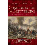 Confrontation at Gettysburg: A Nation Saved, a Cause Lost