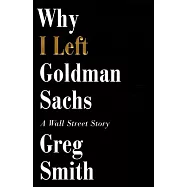 Why I Left Goldman Sachs: A Wall Street Story