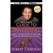 Rich Dad&rsquo;s Guide to Investing: What the Rich Invest In, That the Poor and Middle Class Do Not!: Library Edition