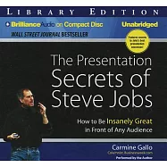 The Presentation Secrets of Steve Jobs: How to Be Insanely Great in Front of Any Audience; Library Edition