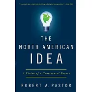 The North American Idea: A Vision of a Continental Future