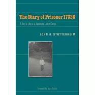 The Diary of Prisoner 17326: A Boy&rsquo;s Life in a Japanese Labor Camp