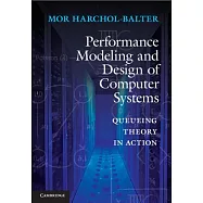 Performance Modeling and Design of Computer Systems: Queueing Theory in Action