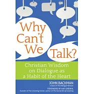 Why Can’t We Talk?: Christian Wisdom on Dialogue as a Habit of the Heart