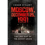 Moscow, December 25, 1991: The Last Day of the Soviet Union