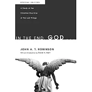 In the End, God . . .: A Study of the Christian Doctrine of the Last Things