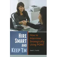 Hire Smart and Keep &rsquo;em: How to Interview Strategically Using POINT