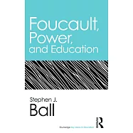 Foucault, Power, and Education