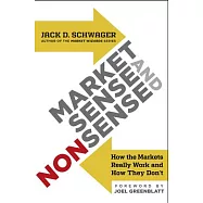 Market Sense and Nonsense: How the Markets Really Work (and How They Don&rsquo;t)
