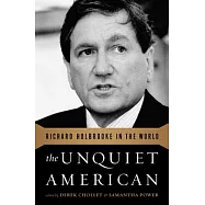 The Unquiet American: Richard Holbrooke in the World