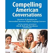 Compelling American Conversations: Questions & Quotations for Intermediate American English Language Learners