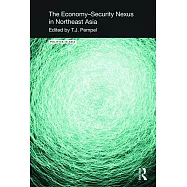 The Economy-Security Nexus in Northeast Asia