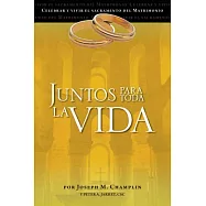 Juntos para toda la vida: una preparacion para celebrar el matrimonio