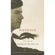 Phoenix: The Life of Norman Bethune
