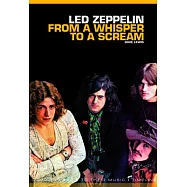 Led Zeppelin: From a Whisper to a Scream: Complete Guide to Their Music