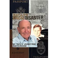 Escape from Disaster: My Triple a Journey from Fear to Freedom