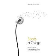 Seeds of Change: Critical Essays on Barbara Kingsolver